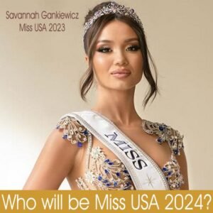 Who will be Miss USA 2024 The Successor of Miss USA 2023, Savannah Gankiewicz